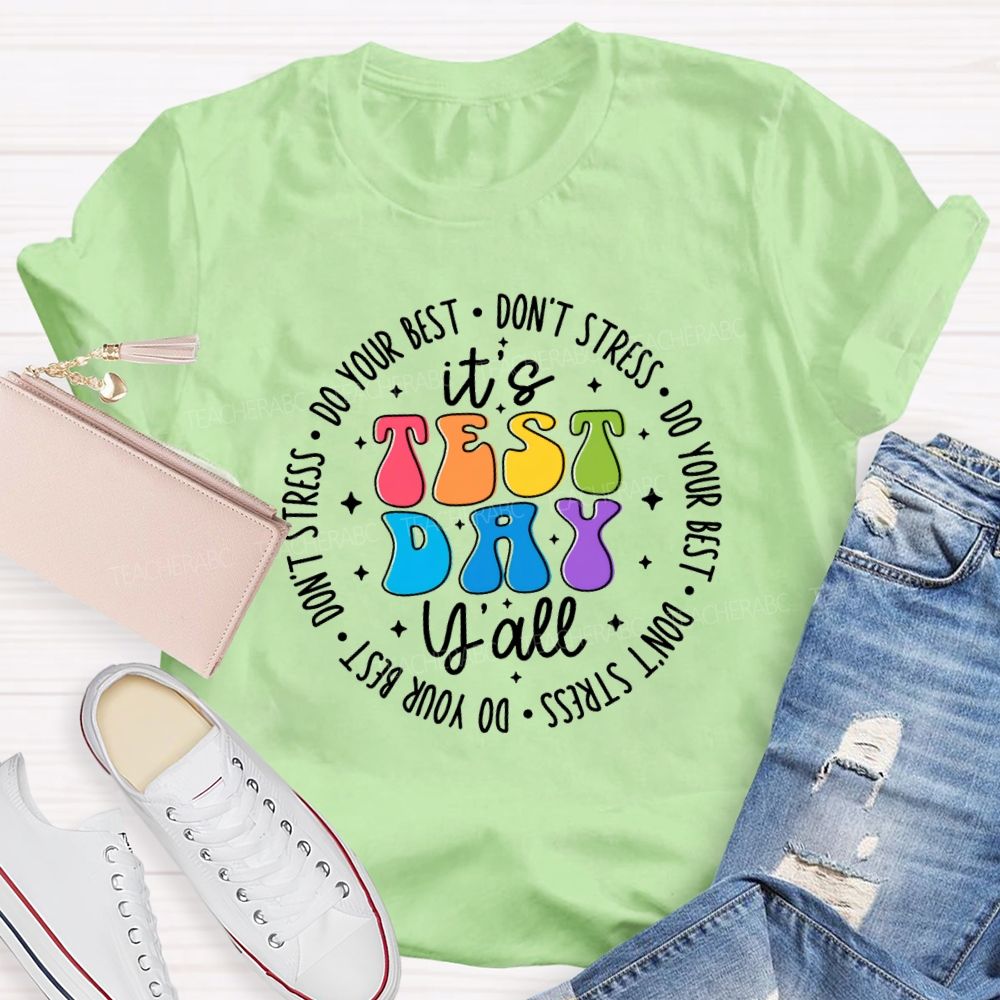 It's Test Day Y'all Do Your Best Don'T Stress Teacher T-Shirt