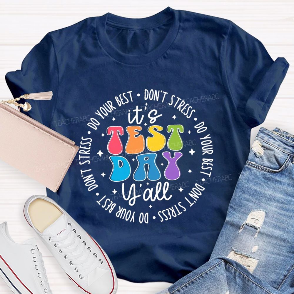 It's Test Day Y'all Do Your Best Don'T Stress Teacher T-Shirt