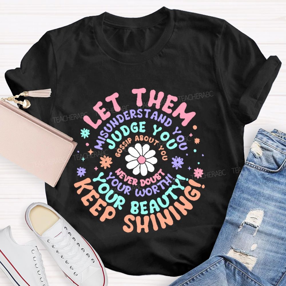 Let Them Misunderstand You  Teacher T-shirt
