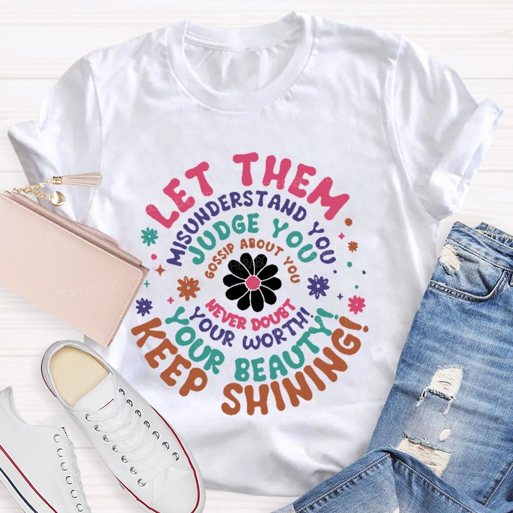 Let Them Misunderstand You  Teacher T-shirt