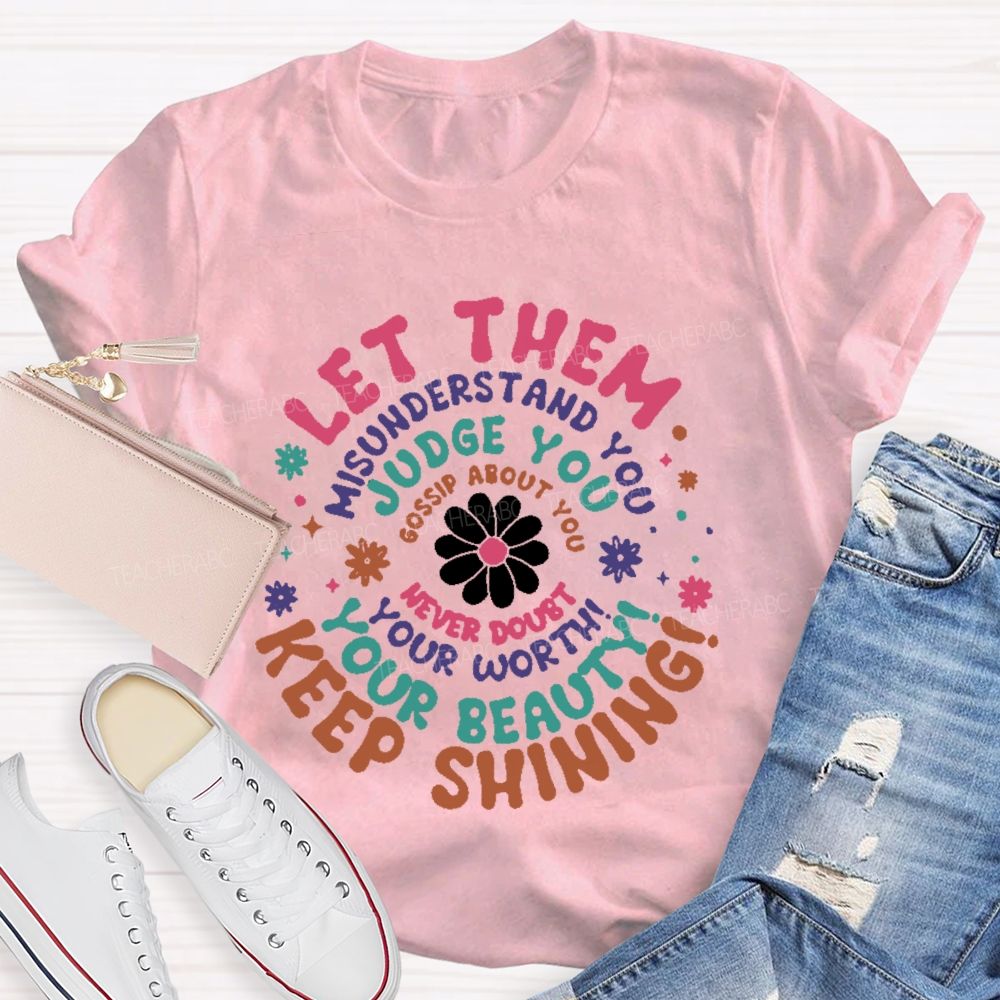 Let Them Misunderstand You  Teacher T-shirt