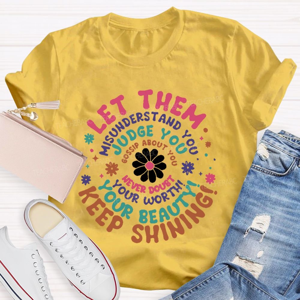 Let Them Misunderstand You  Teacher T-shirt