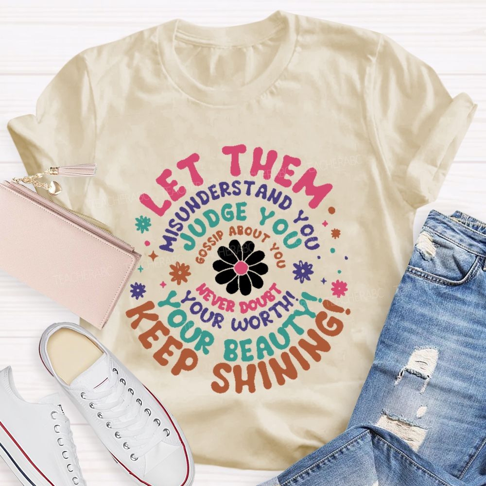 Let Them Misunderstand You  Teacher T-shirt