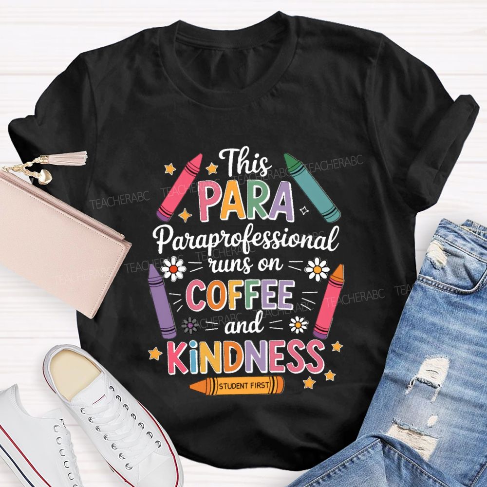This Para Paraprofessional Runs On Coffee And Kindness Teacher T-shirt
