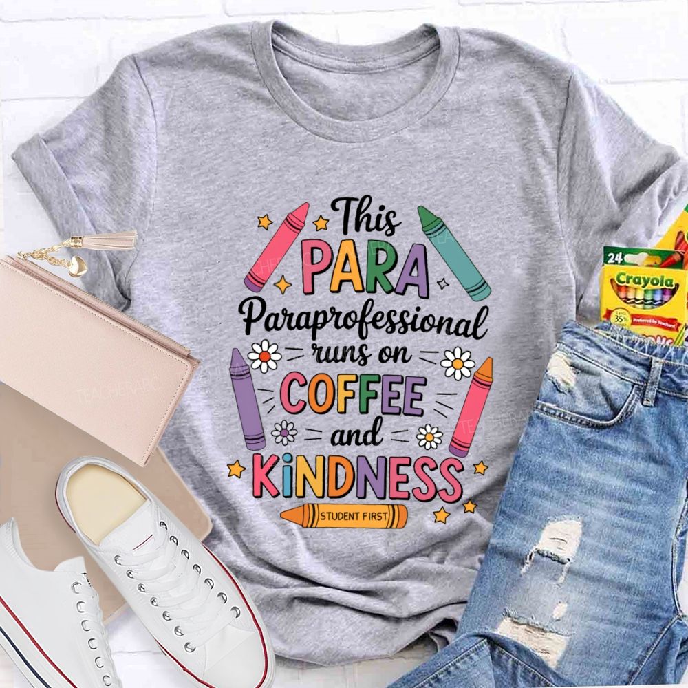 This Para Paraprofessional Runs On Coffee And Kindness Teacher T-shirt