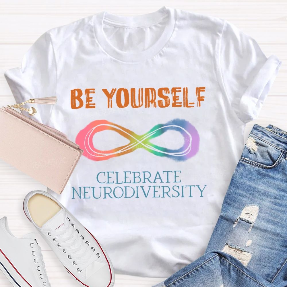 Be Yourself Celebrate Neurodiversity  Teacher T-shirt
