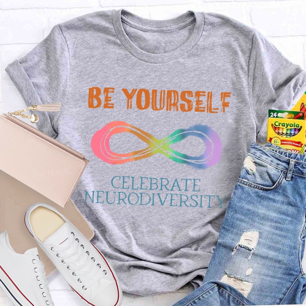 Be Yourself Celebrate Neurodiversity  Teacher T-shirt