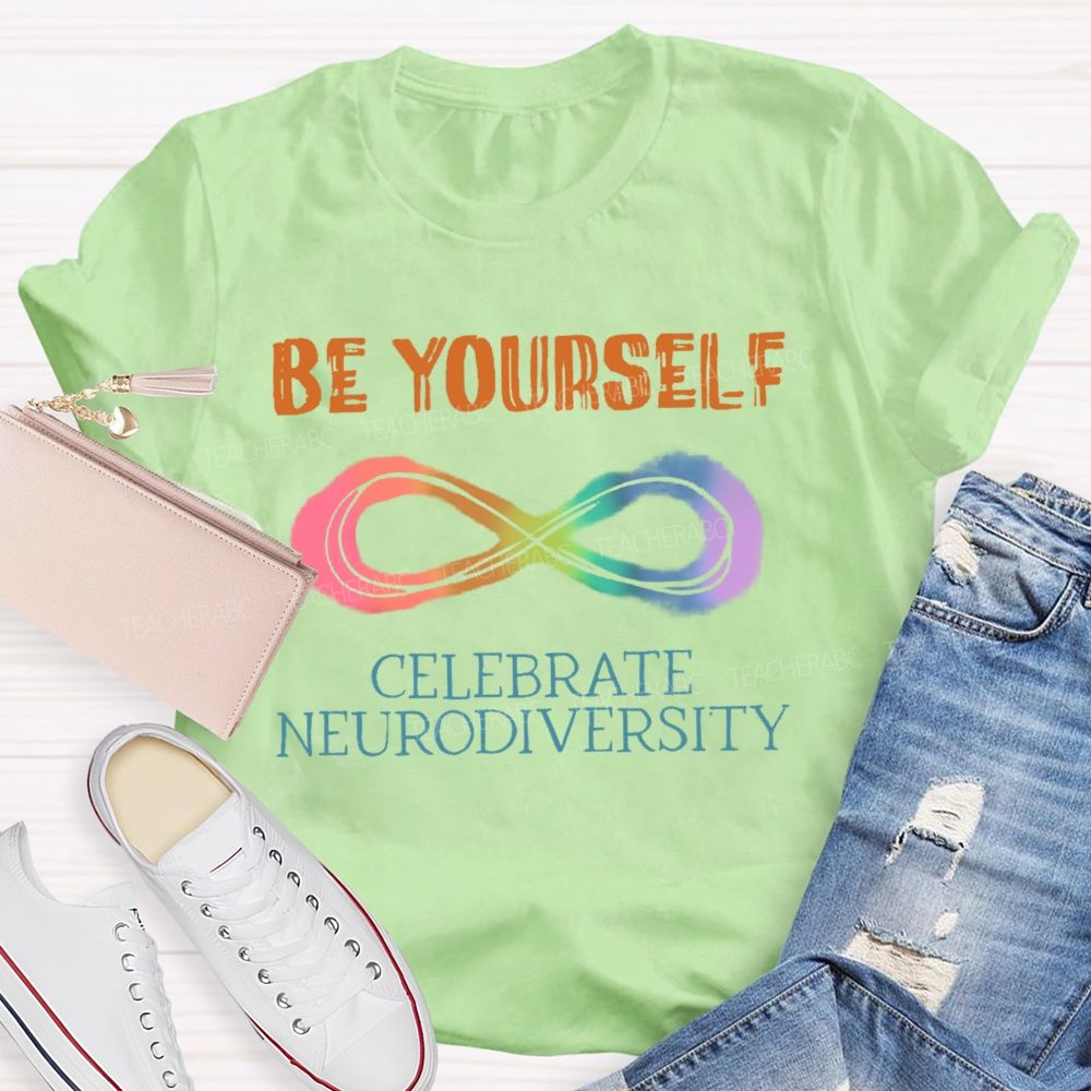 Be Yourself Celebrate Neurodiversity  Teacher T-shirt