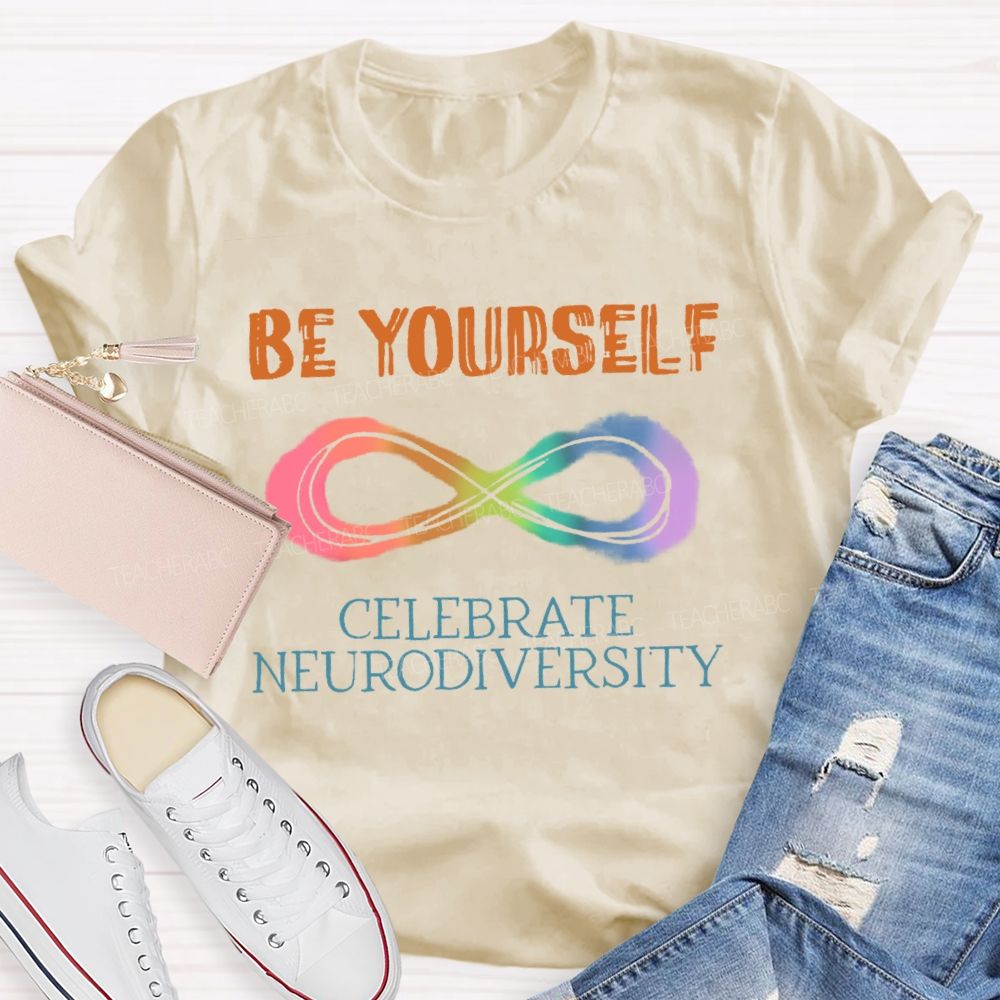Be Yourself Celebrate Neurodiversity  Teacher T-shirt