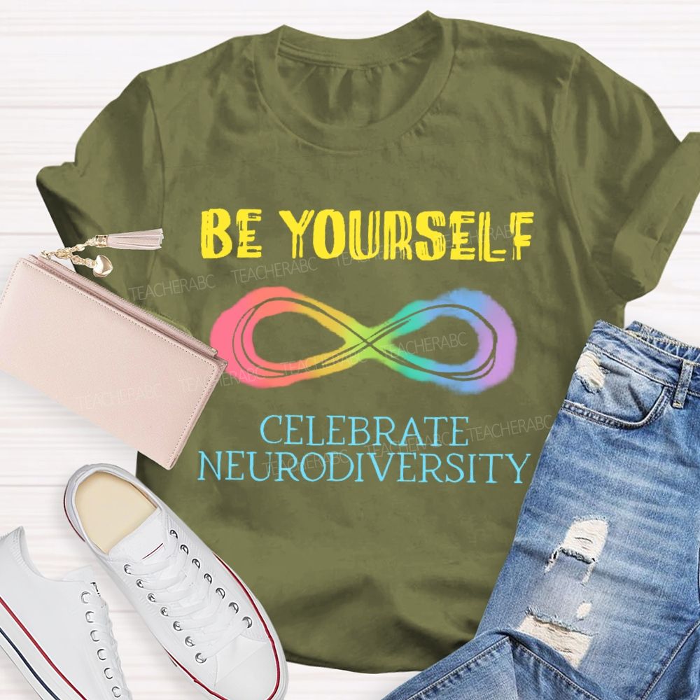 Be Yourself Celebrate Neurodiversity  Teacher T-shirt