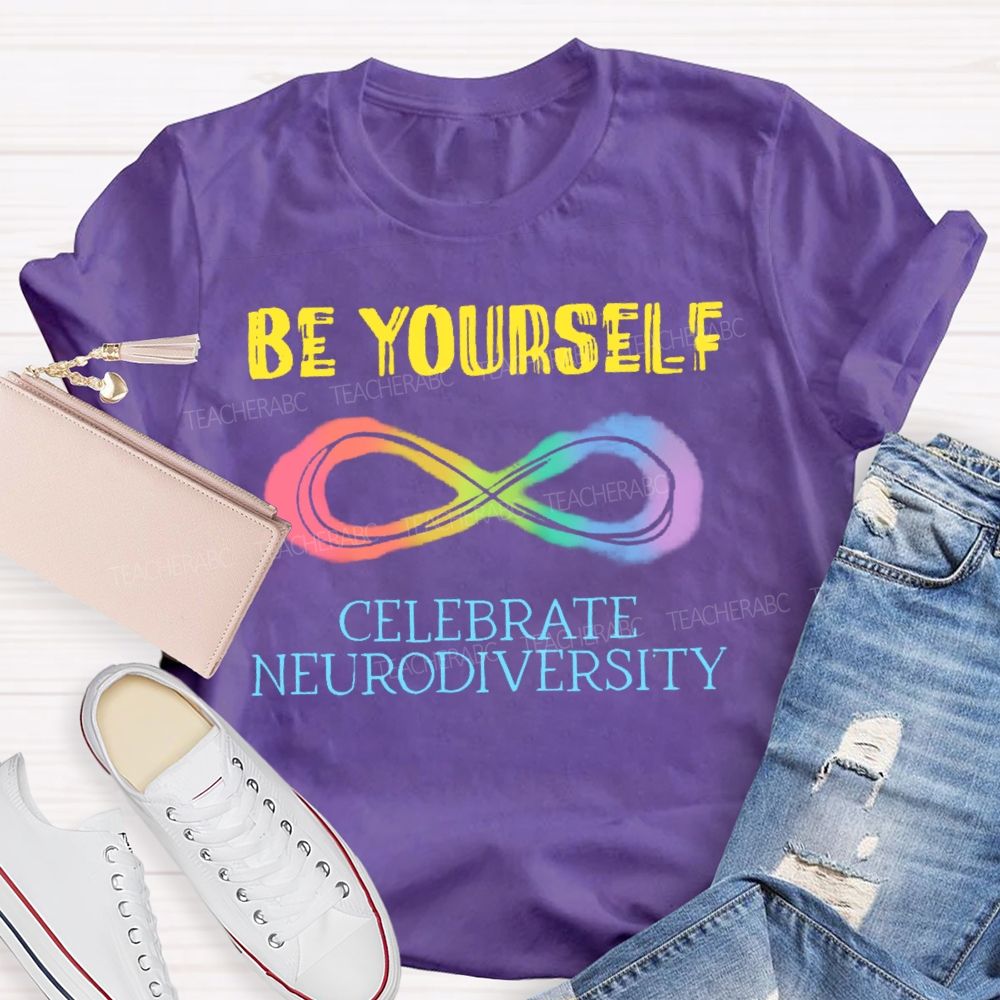Be Yourself Celebrate Neurodiversity  Teacher T-shirt