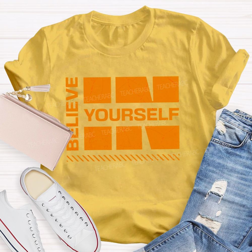 Believe In Yourself Letters  Teacher T-shirt