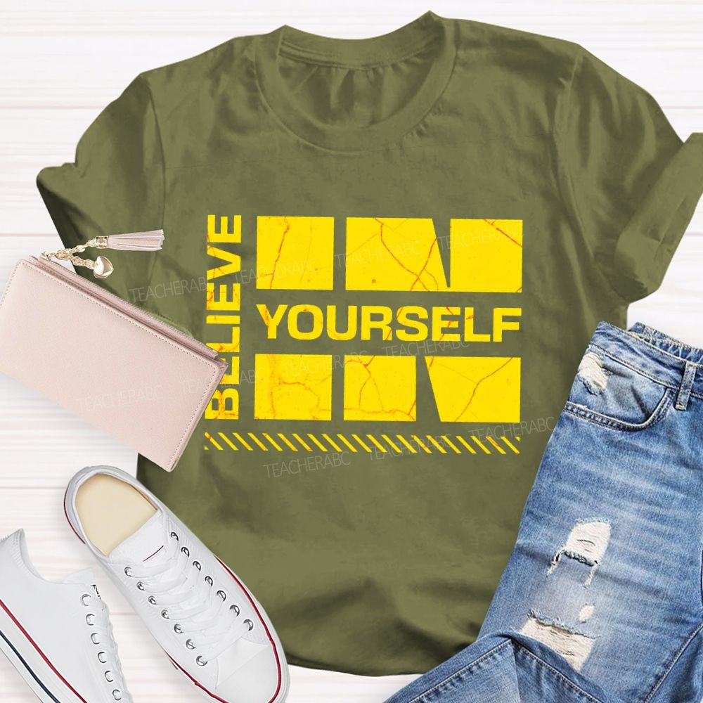 Believe In Yourself Letters  Teacher T-shirt