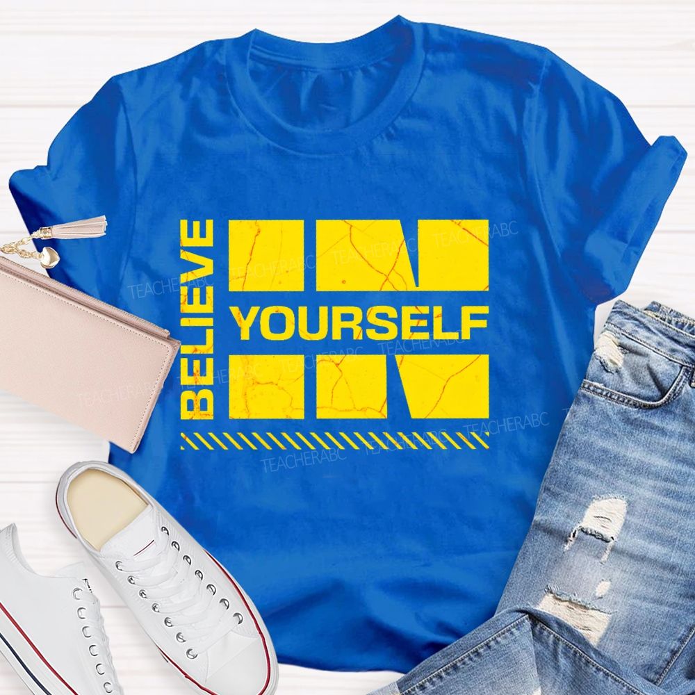 Believe In Yourself Letters  Teacher T-shirt