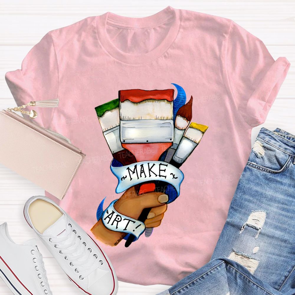 Make Art Here'S A Brush Teacher T-shirt