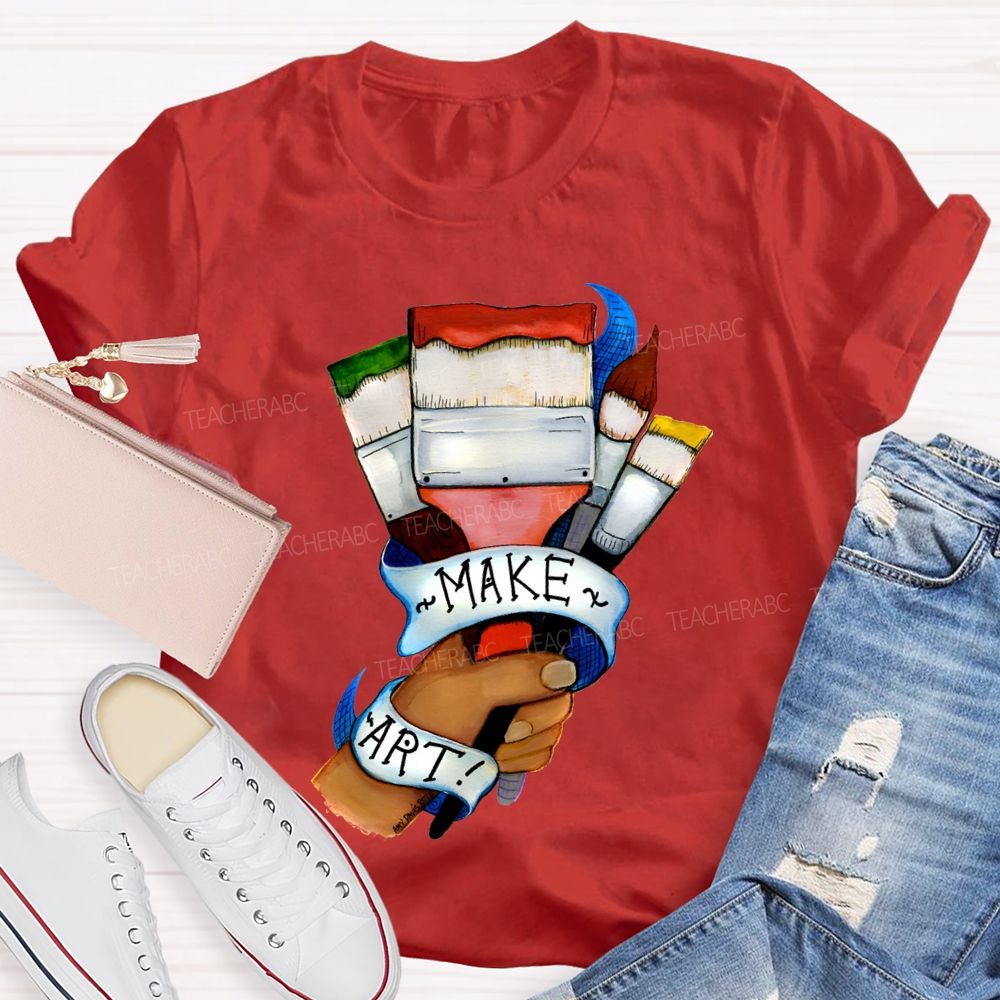 Make Art Here'S A Brush Teacher T-shirt