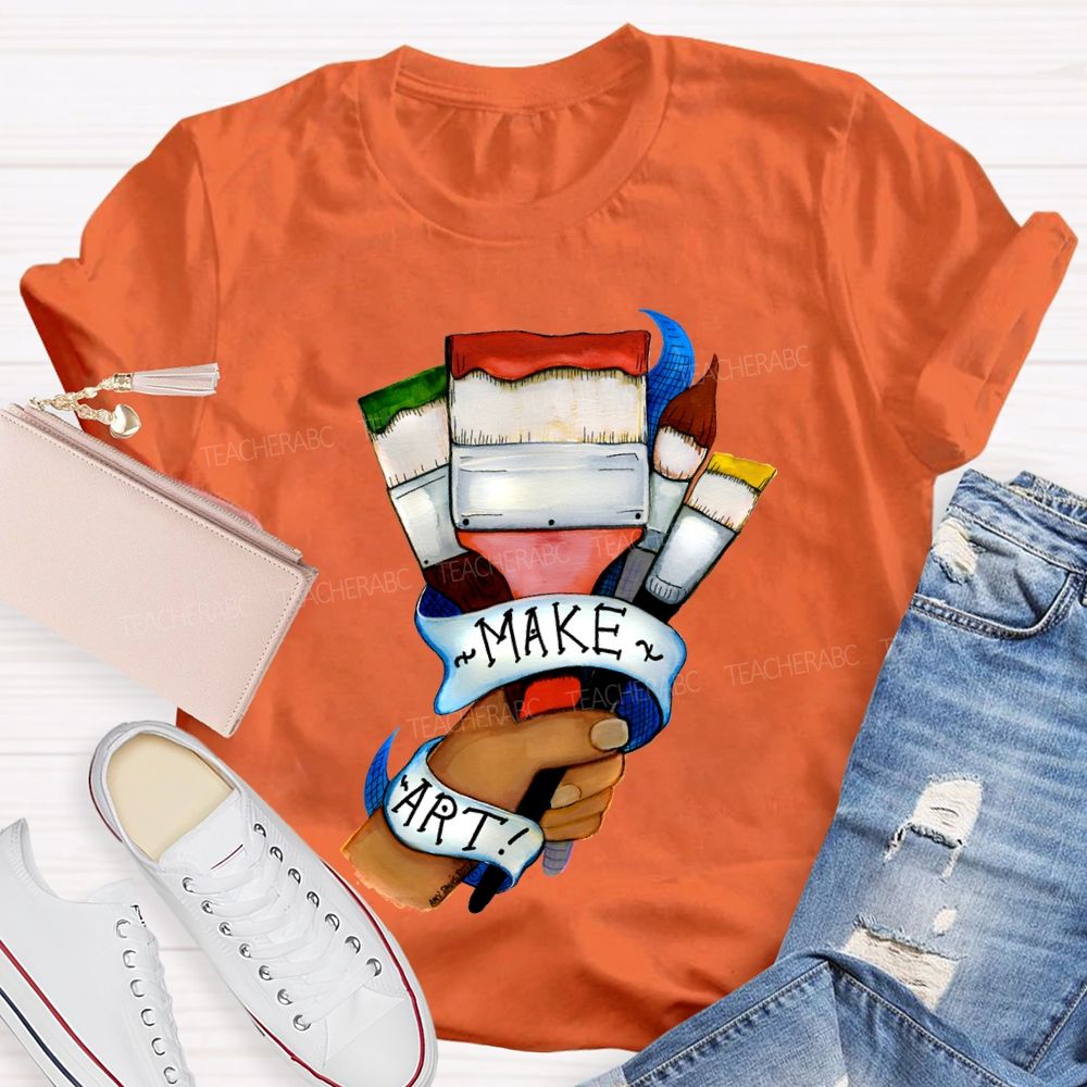 Make Art Here'S A Brush Teacher T-shirt