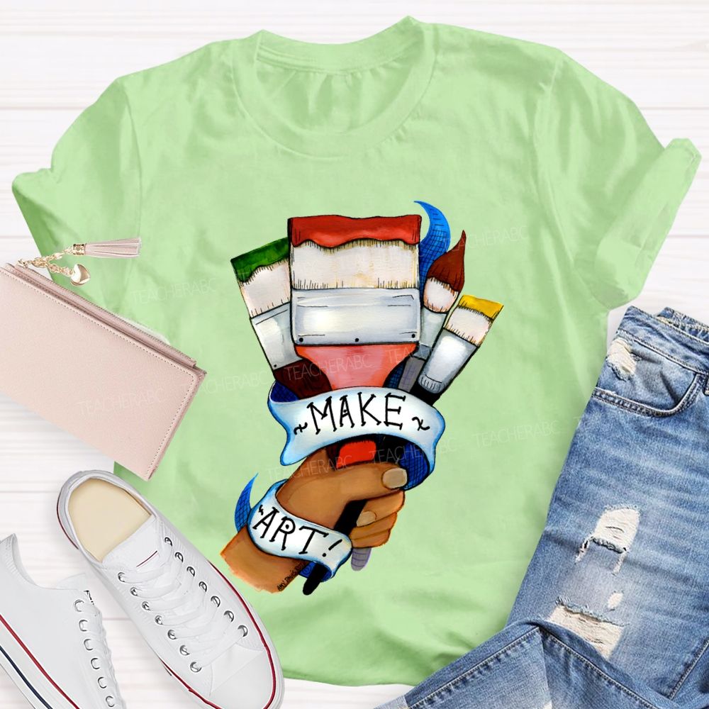 Make Art Here'S A Brush Teacher T-shirt