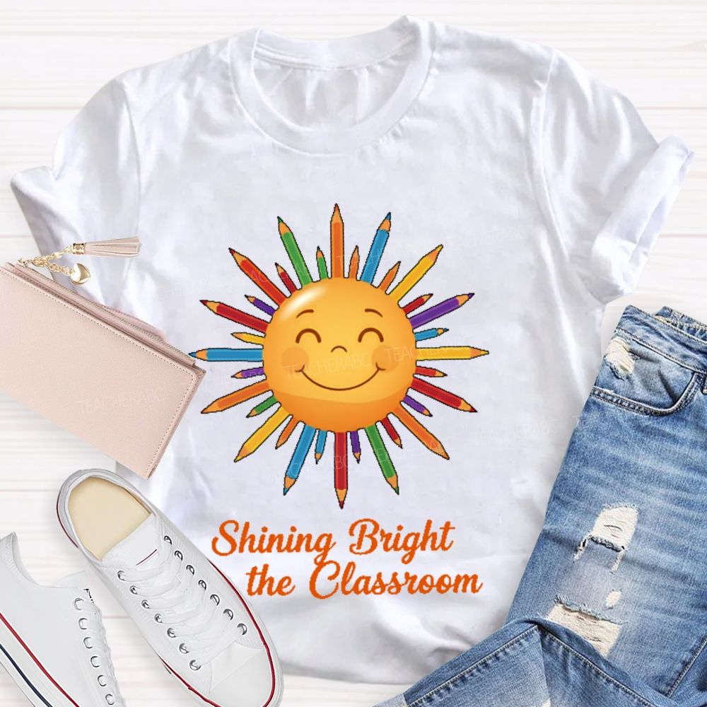 Shining Bright The Classroom  Teacher T-shirt