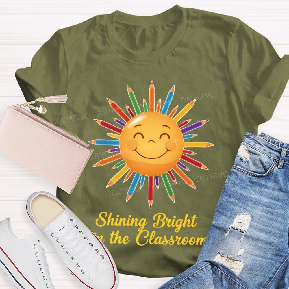 Shining Bright The Classroom  Teacher T-shirt