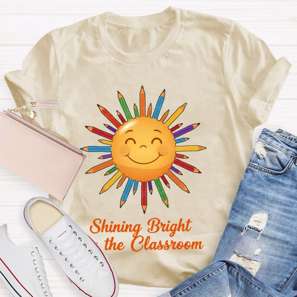 Shining Bright The Classroom  Teacher T-shirt