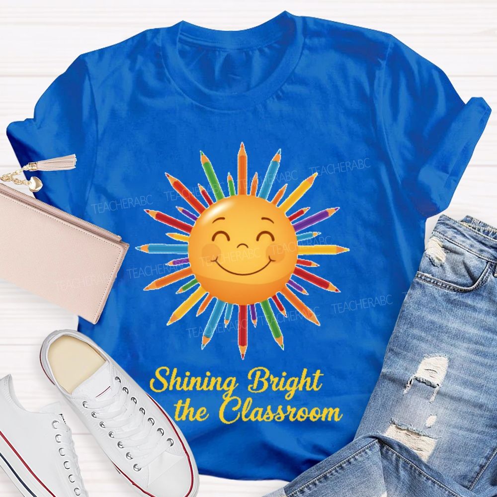 Shining Bright The Classroom  Teacher T-shirt