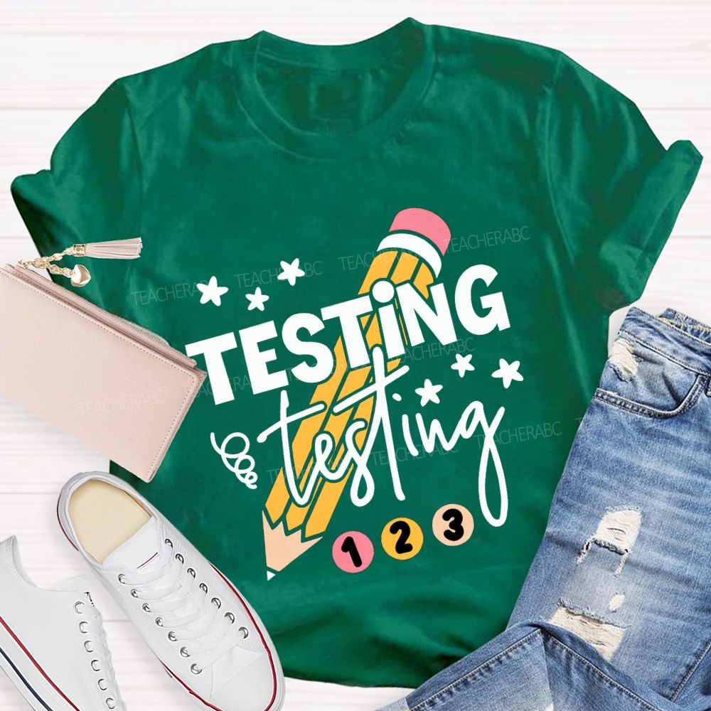 Testing Testing And Pencil Test Day Teacher T-shirt
