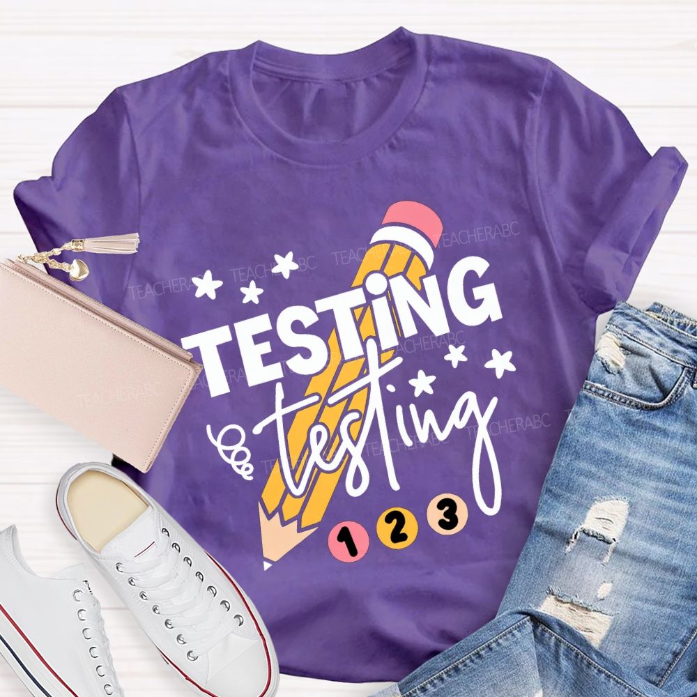 Testing Testing And Pencil Test Day Teacher T-shirt