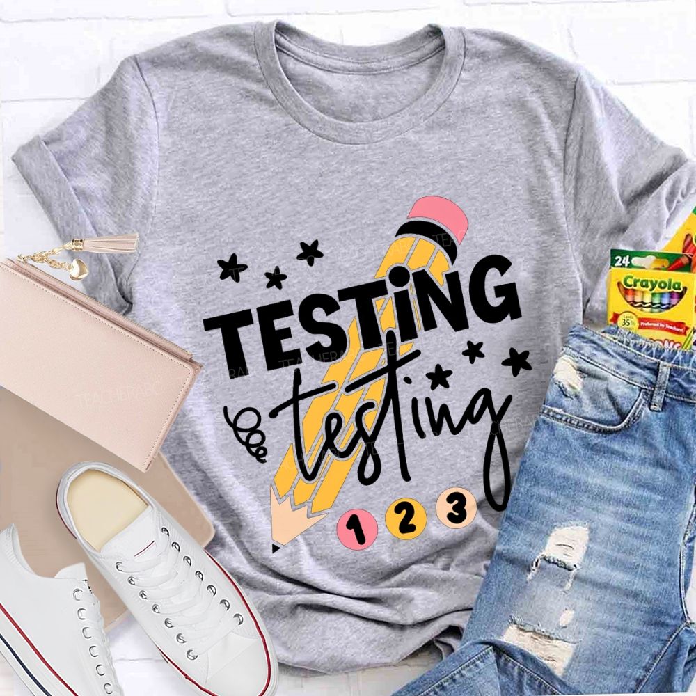 Testing Testing And Pencil Test Day Teacher T-shirt