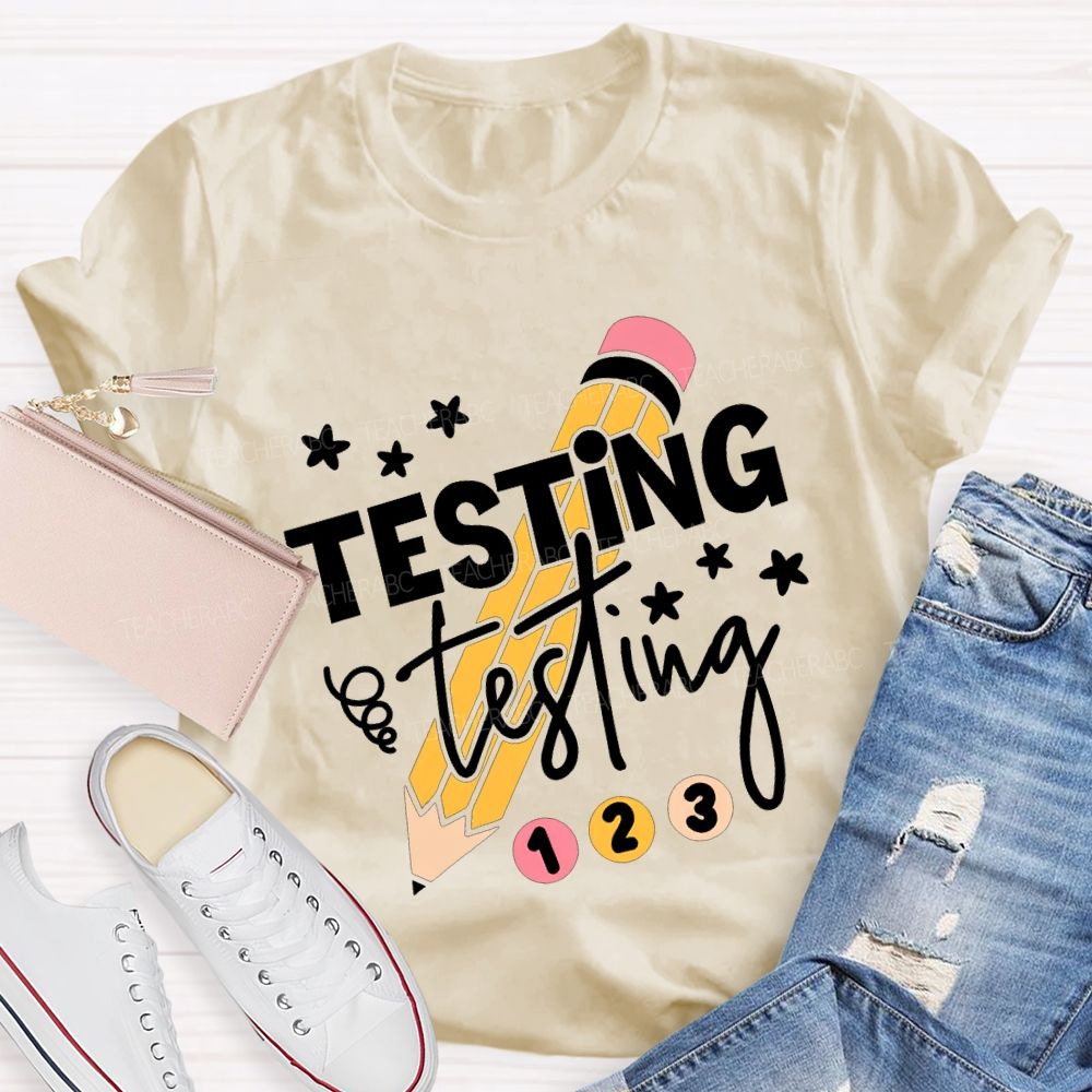 Testing Testing And Pencil Test Day Teacher T-shirt