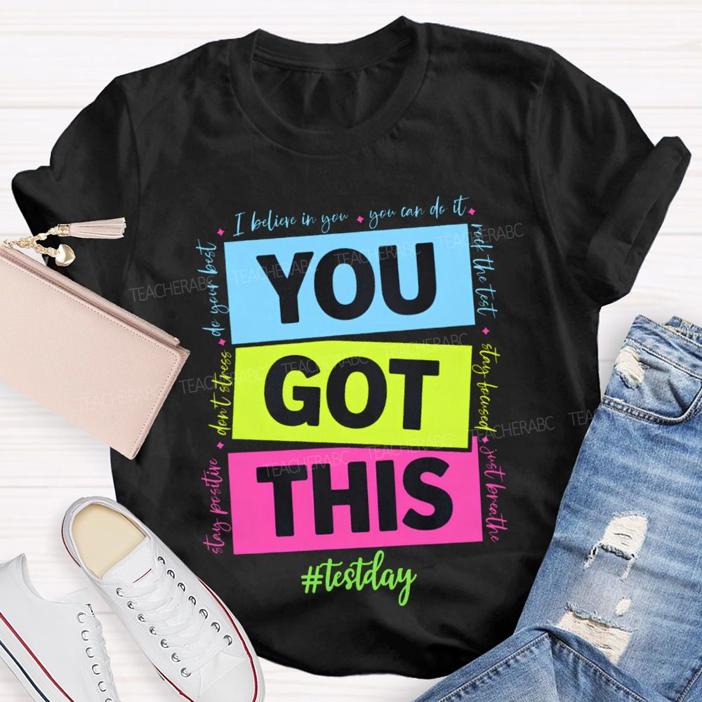 You Got This Test Day I Believe In You You Can Do It Teacher T-shirt