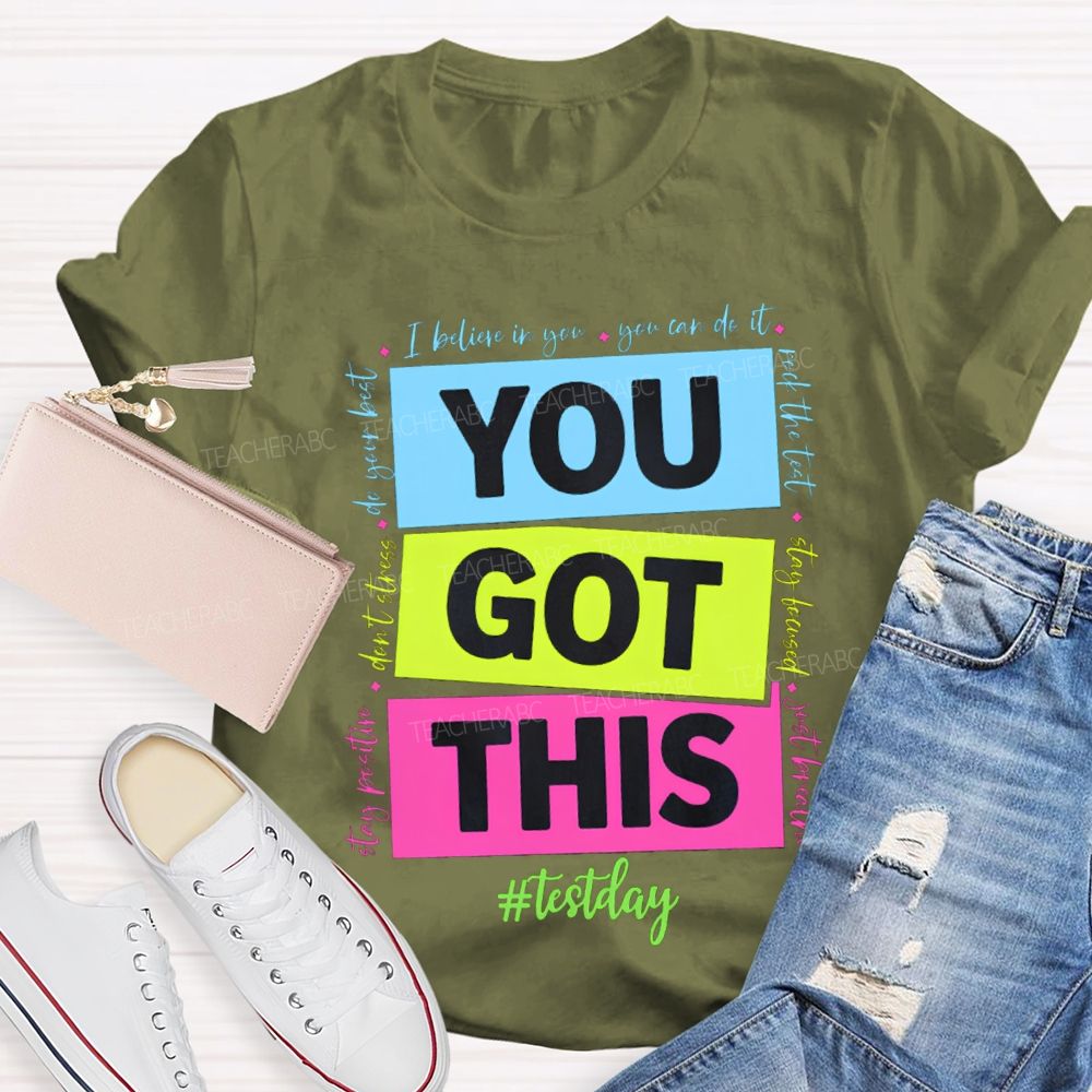You Got This Test Day I Believe In You You Can Do It Teacher T-shirt
