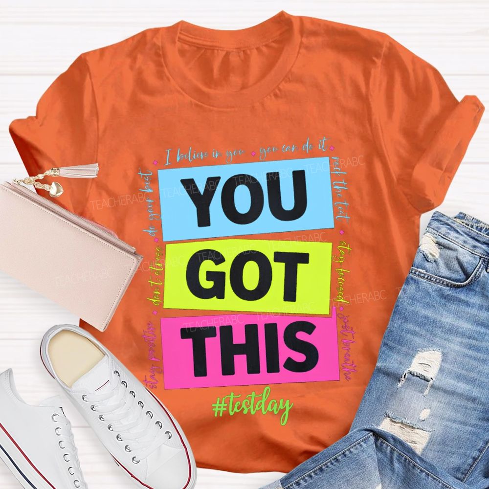 You Got This Test Day I Believe In You You Can Do It Teacher T-shirt
