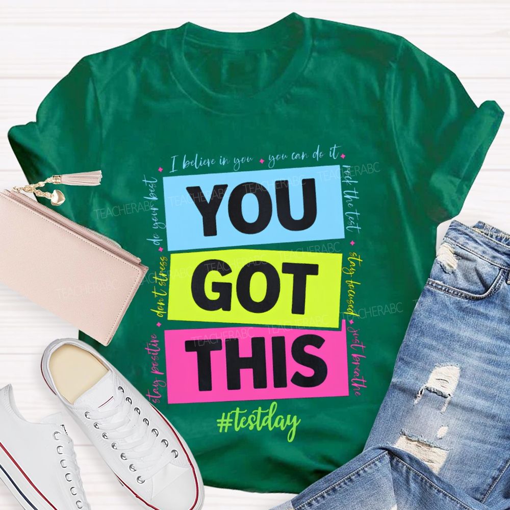 You Got This Test Day I Believe In You You Can Do It Teacher T-shirt