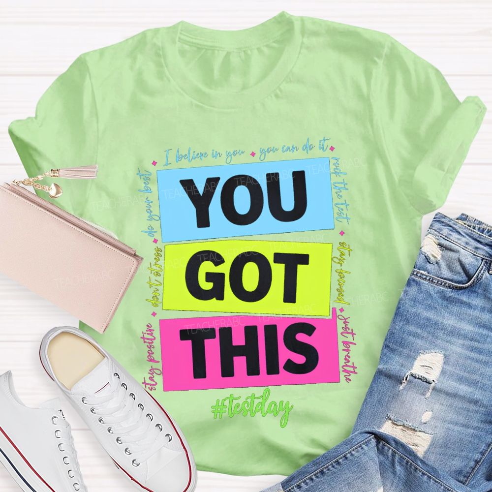 You Got This Test Day I Believe In You You Can Do It Teacher T-shirt