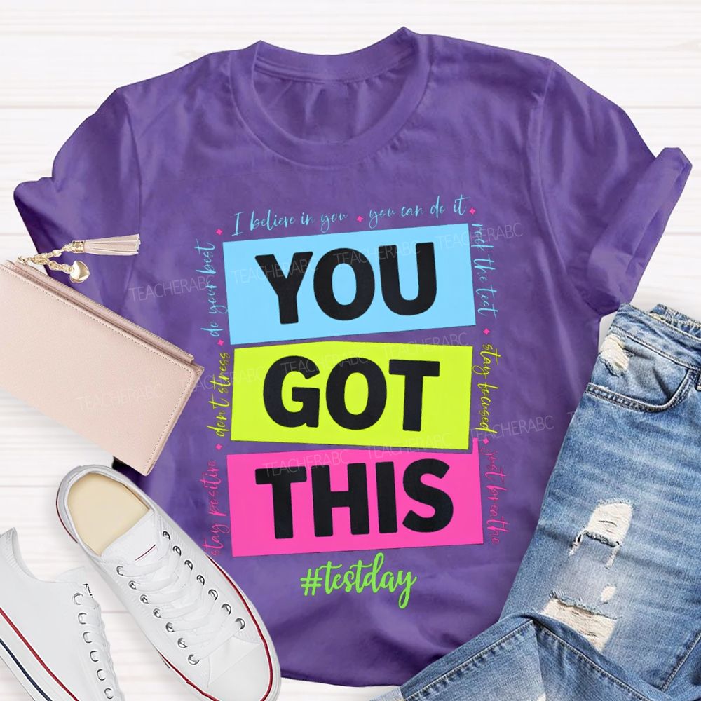 You Got This Test Day I Believe In You You Can Do It Teacher T-shirt