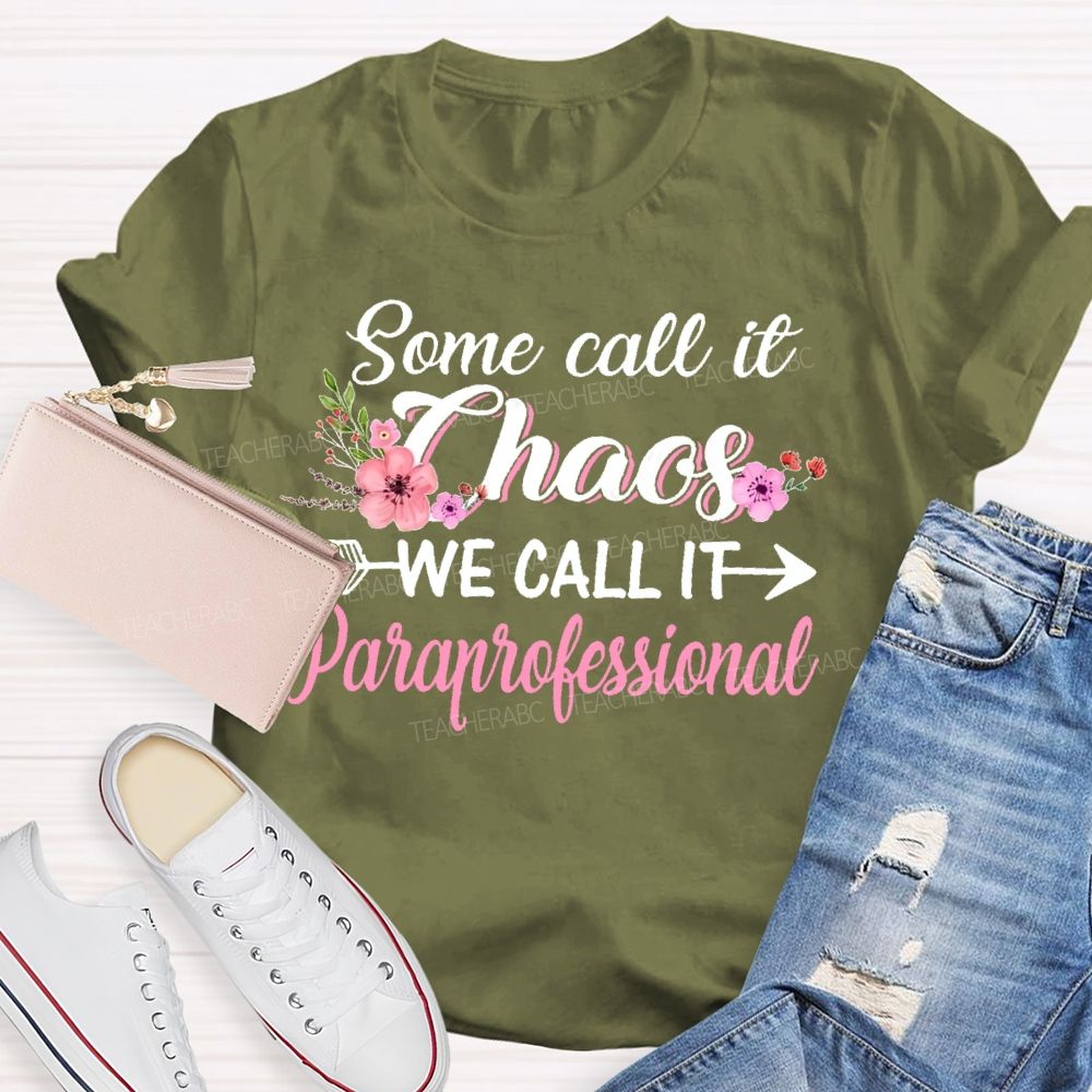 Some Call It Chaos We Call It Paraprofessional  Teacher T-shirt