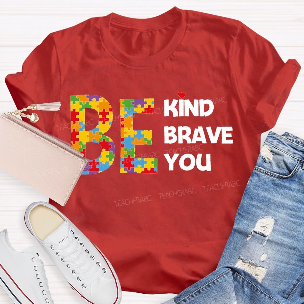 Be Kind Brave You Teacher T-shirt