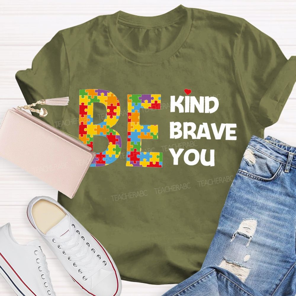 Be Kind Brave You Teacher T-shirt