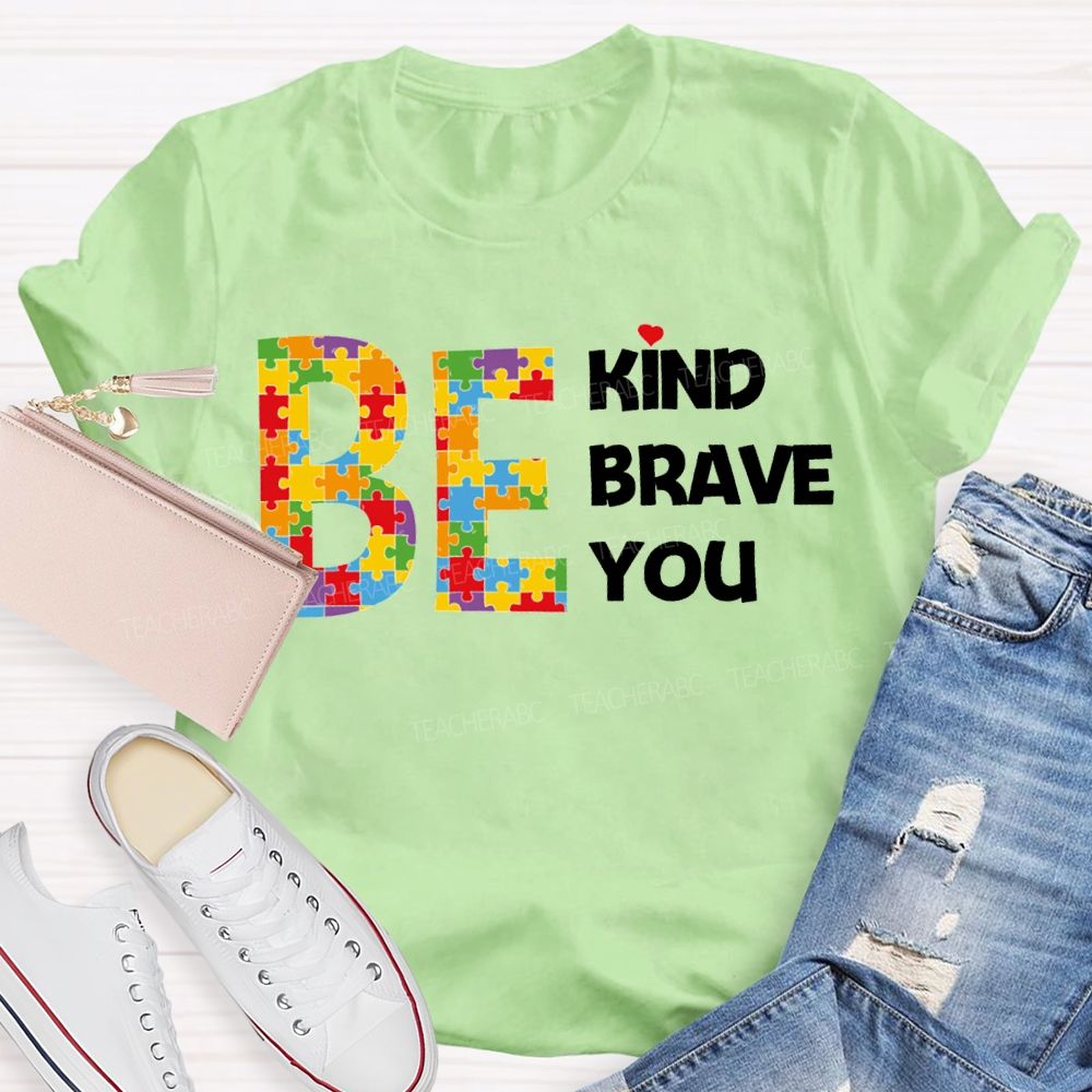 Be Kind Brave You Teacher T-shirt
