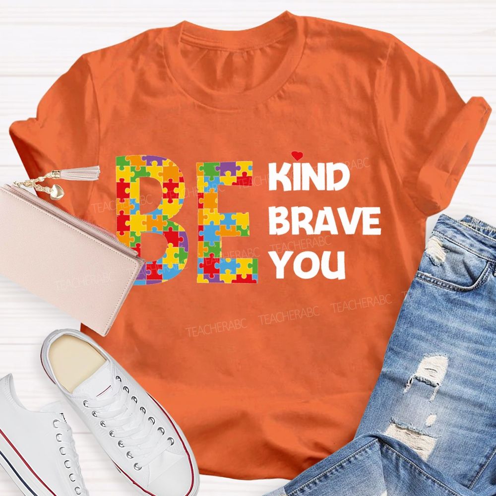Be Kind Brave You Teacher T-shirt