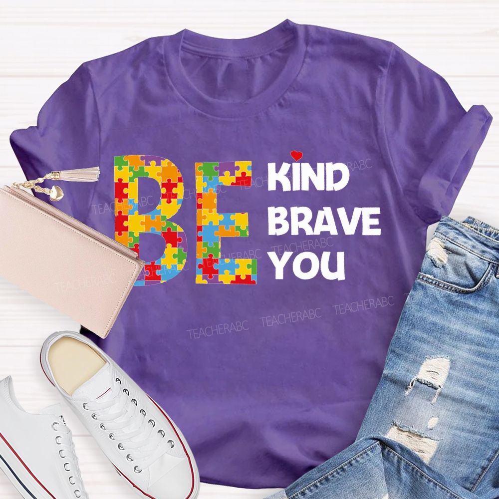 Be Kind Brave You Teacher T-shirt