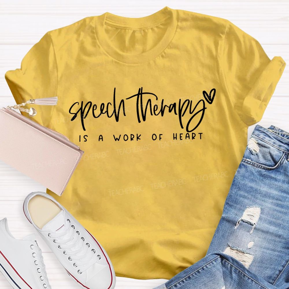 Speech Therapy Is A Work Of Heart Teacher T-shirt