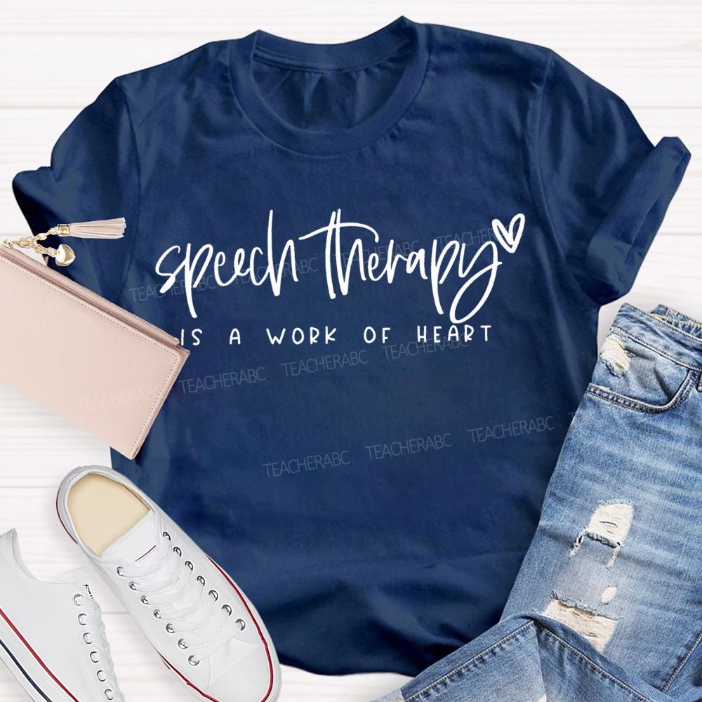 Speech Therapy Is A Work Of Heart Teacher T-shirt