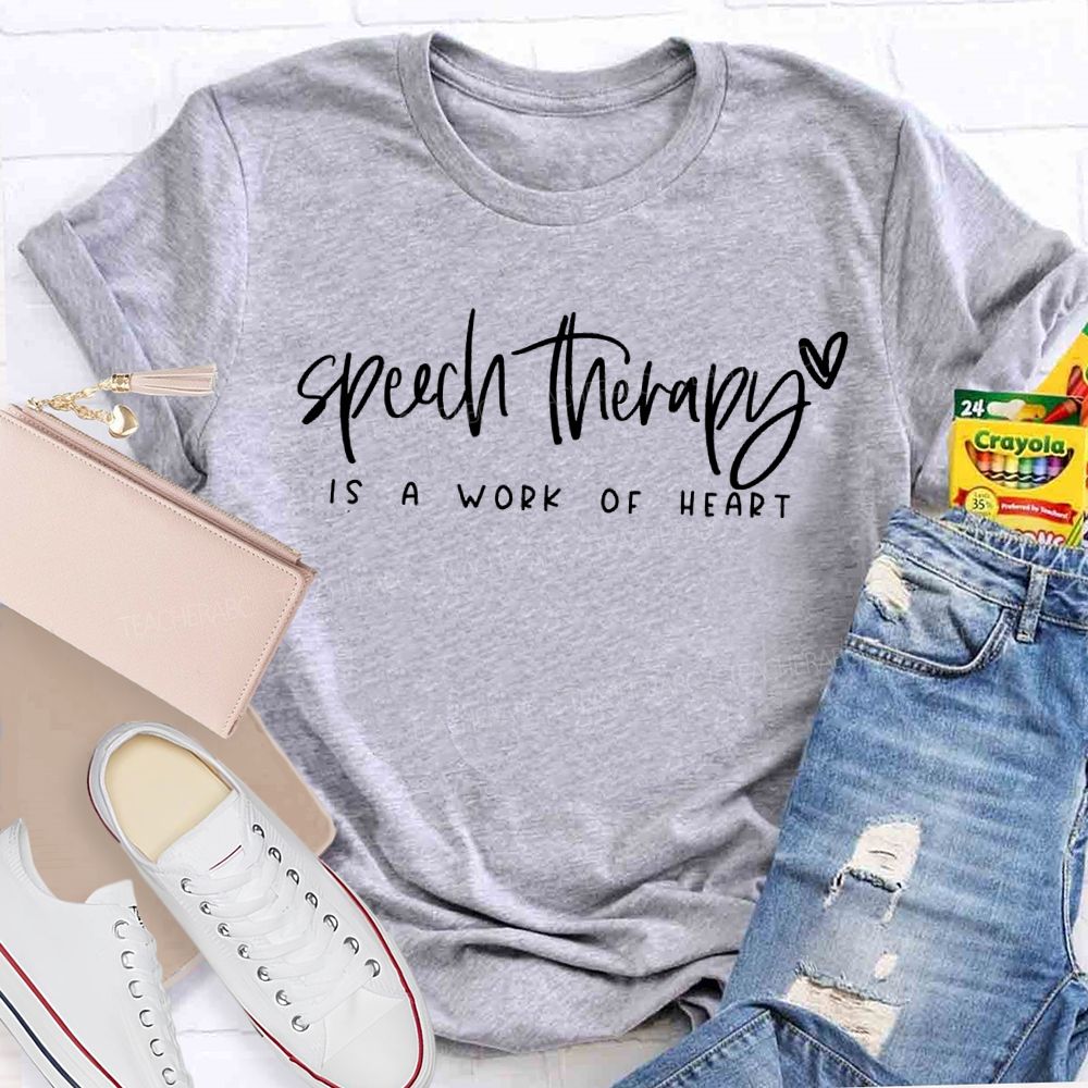 Speech Therapy Is A Work Of Heart Teacher T-shirt
