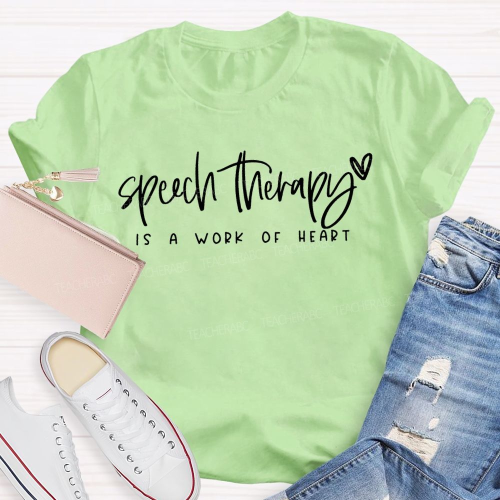 Speech Therapy Is A Work Of Heart Teacher T-shirt