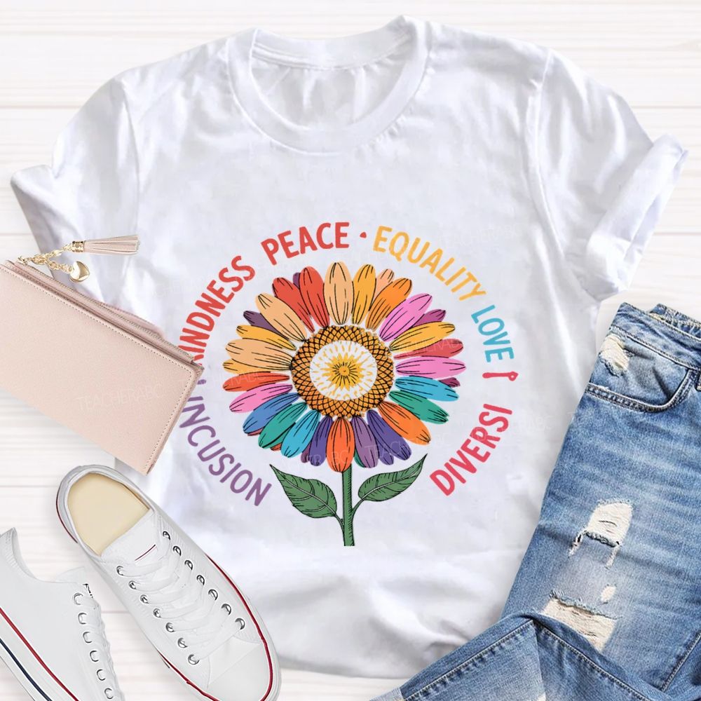 Inclusion Kindness Peace Equality Love Sunflower Teacher T-Shirt