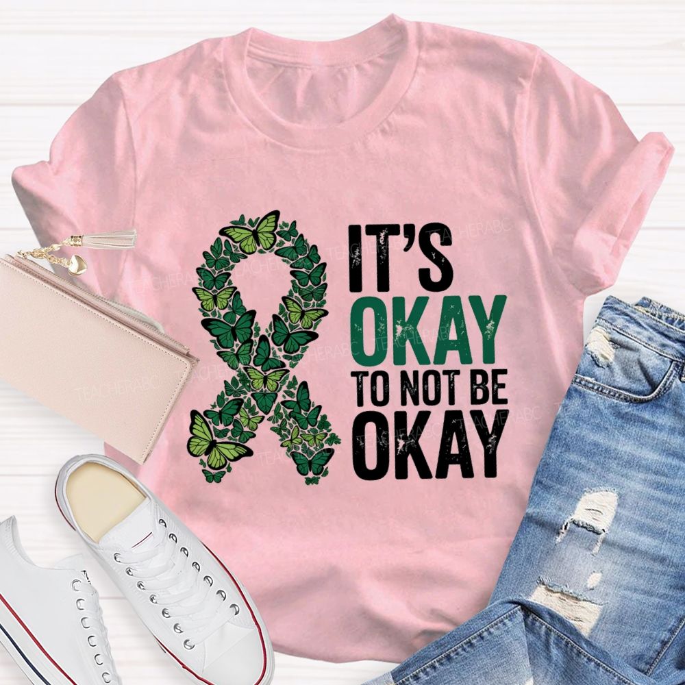 It'S Okay To Not Okay Mental Health Matters Teacher T-Shirt