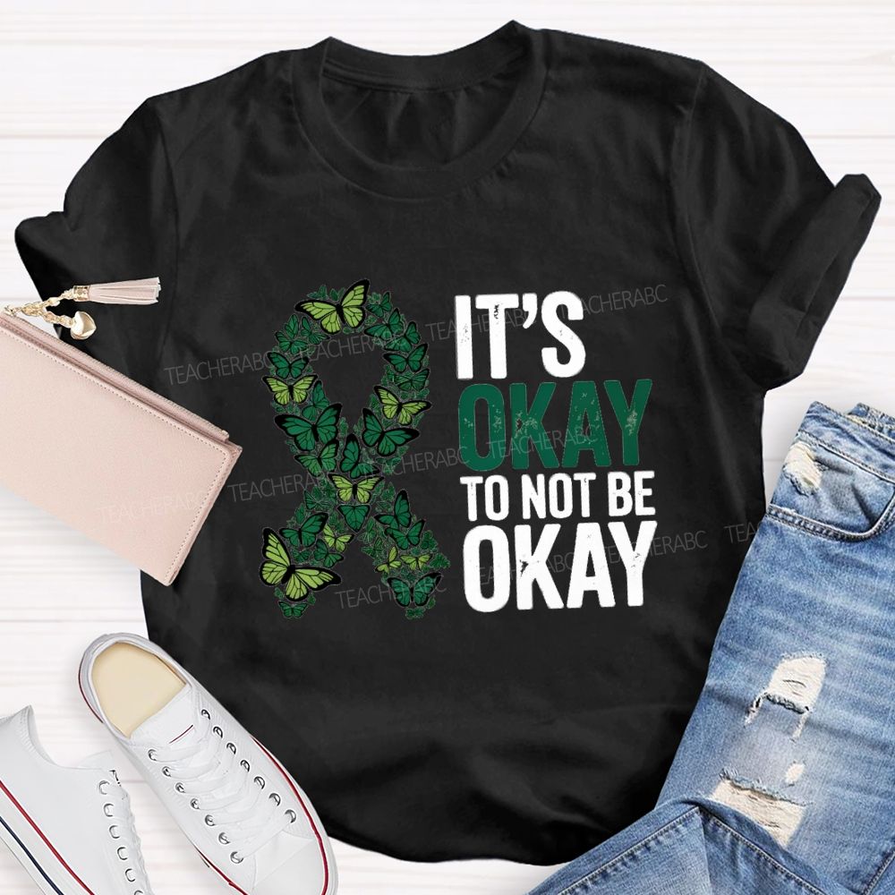 It'S Okay To Not Okay Mental Health Matters Teacher T-Shirt