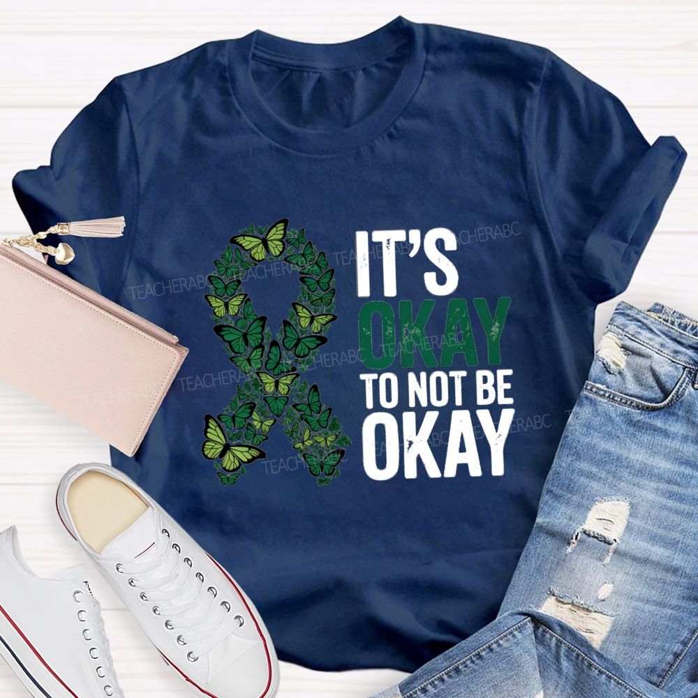 It'S Okay To Not Okay Mental Health Matters Teacher T-Shirt